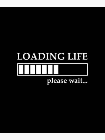 Loading life Please Wait Wallpapers and Background