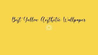 Cute Yellow Aesthetic Wallpapers 1080p